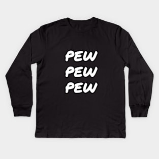 Pew Pew Pew white funny Kids Long Sleeve T-Shirt